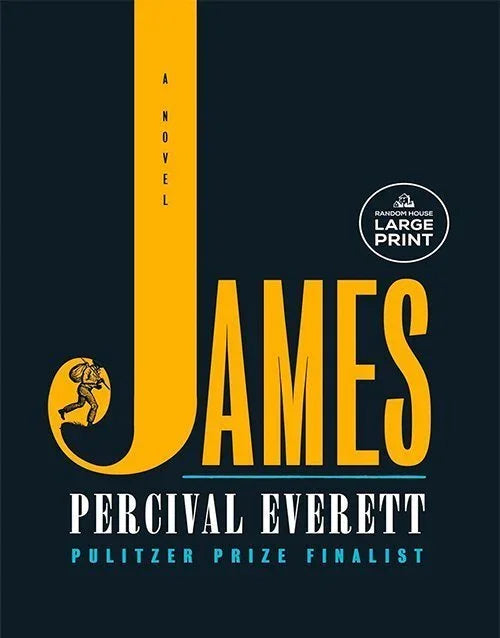 James by Percival Everett, Pulitzer Prize Finalist novel, Random House Large Print edition