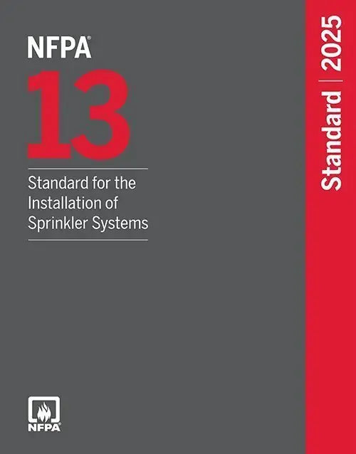 NFPA 13, Standard for the Installation of Sprinkler Systems - 2025 Edition