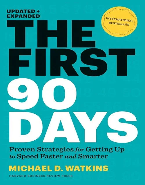 The First 90 Days book cover, updated expanded edition, international bestseller by Michael D. Watkins
